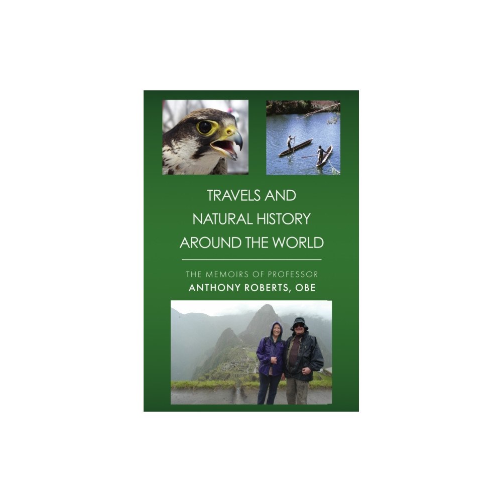 Troubador Publishing Travels and Natural History Around the World (inbunden, eng)