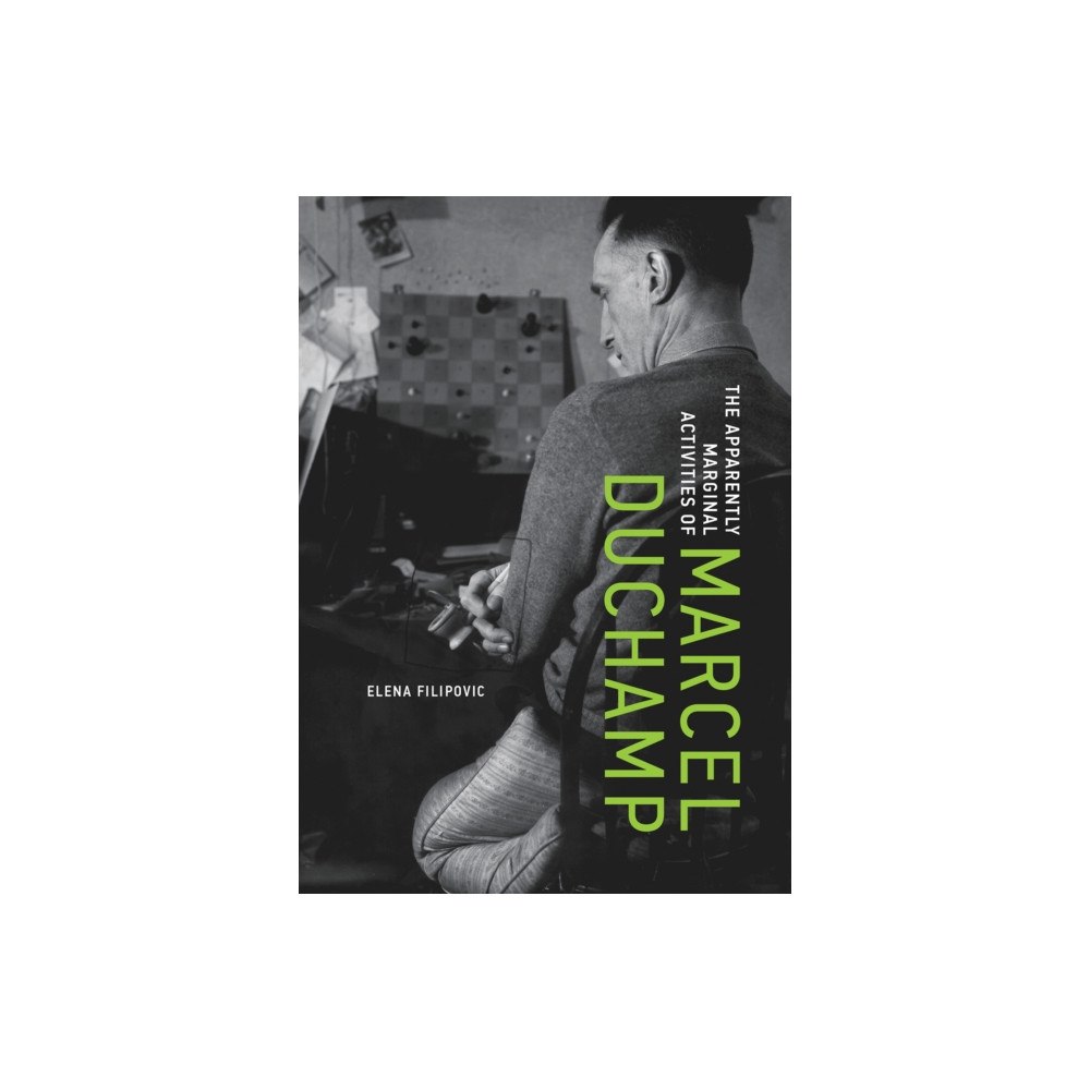Mit press ltd The Apparently Marginal Activities of Marcel Duchamp (häftad, eng)