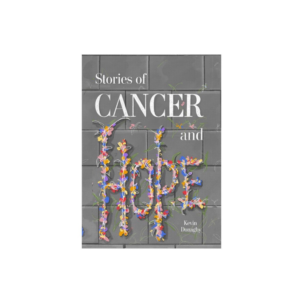 Shandon Publishing Ltd Stories of Cancer and Hope (inbunden, eng)