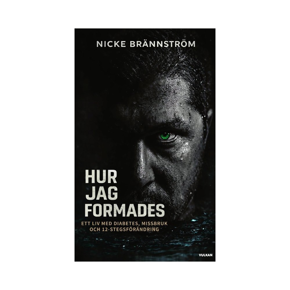 Nicke Brännström Hur jag formades. Ett liv med diabetes, missbruk och 12-stegsförändring. (häftad)
