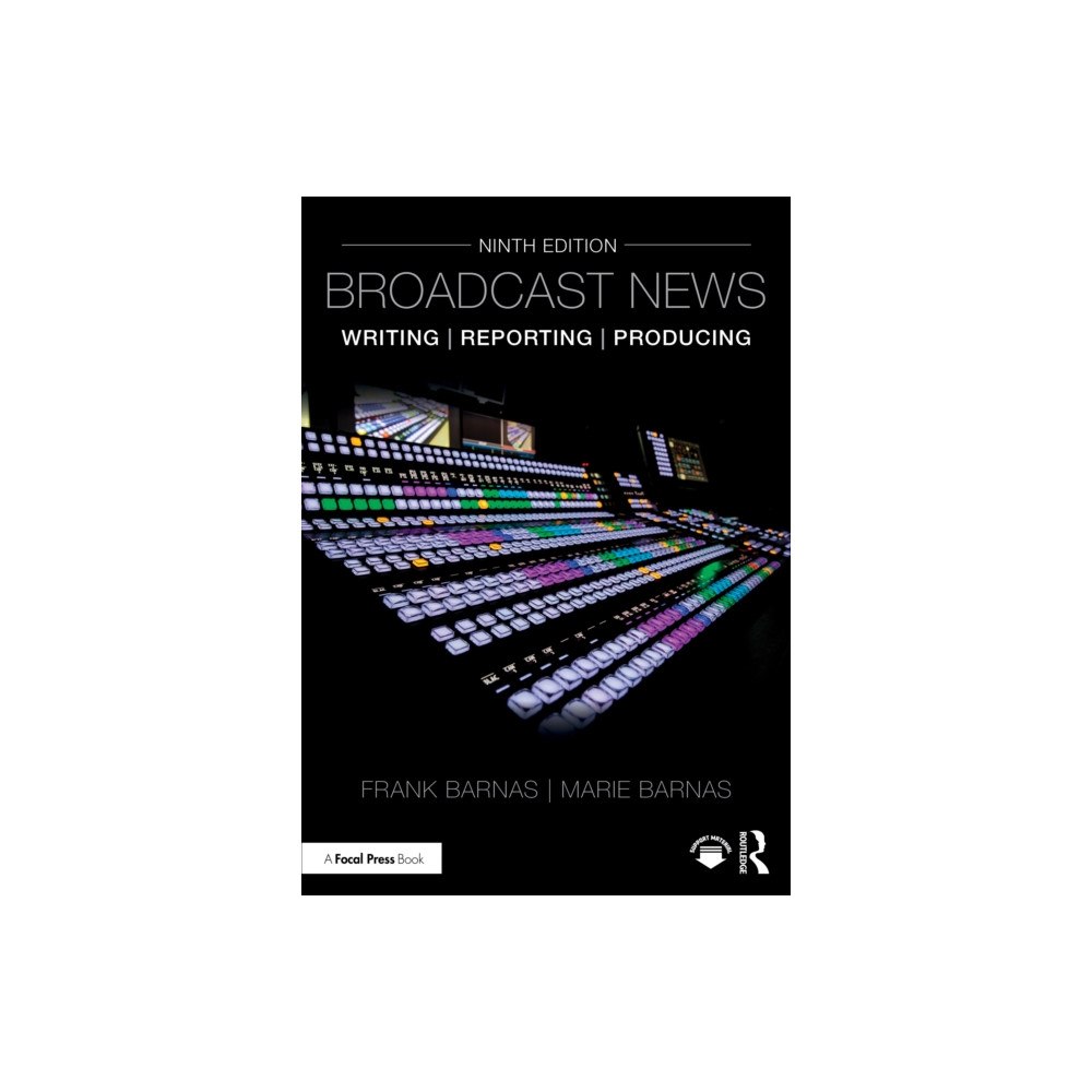 Taylor & francis ltd Broadcast News Writing, Reporting, and Producing (häftad, eng)