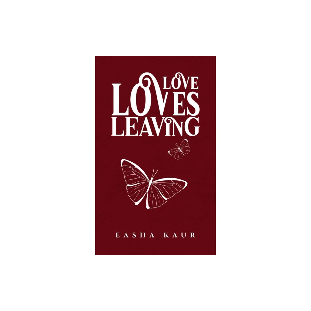 Austin Macauley Publishers Love Loves Leaving (häftad, eng)