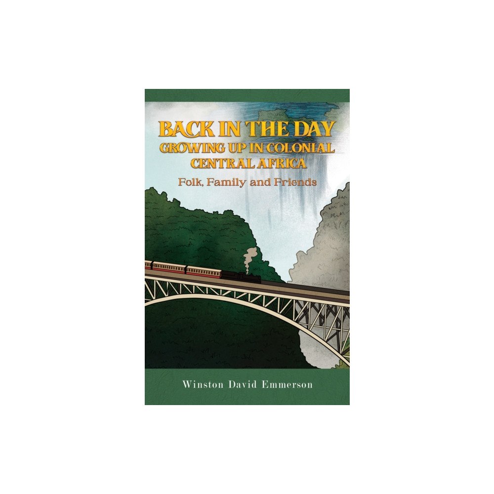 Austin Macauley Publishers Back in the Day: Growing Up in Colonial Central Africa (häftad, eng)