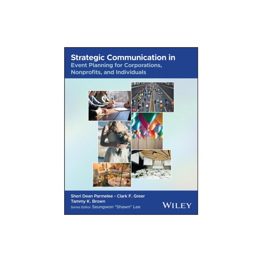 John Wiley & Sons Inc Strategic Communication in Event Planning for Corporations, Nonprofits, and Individuals (häftad, eng)