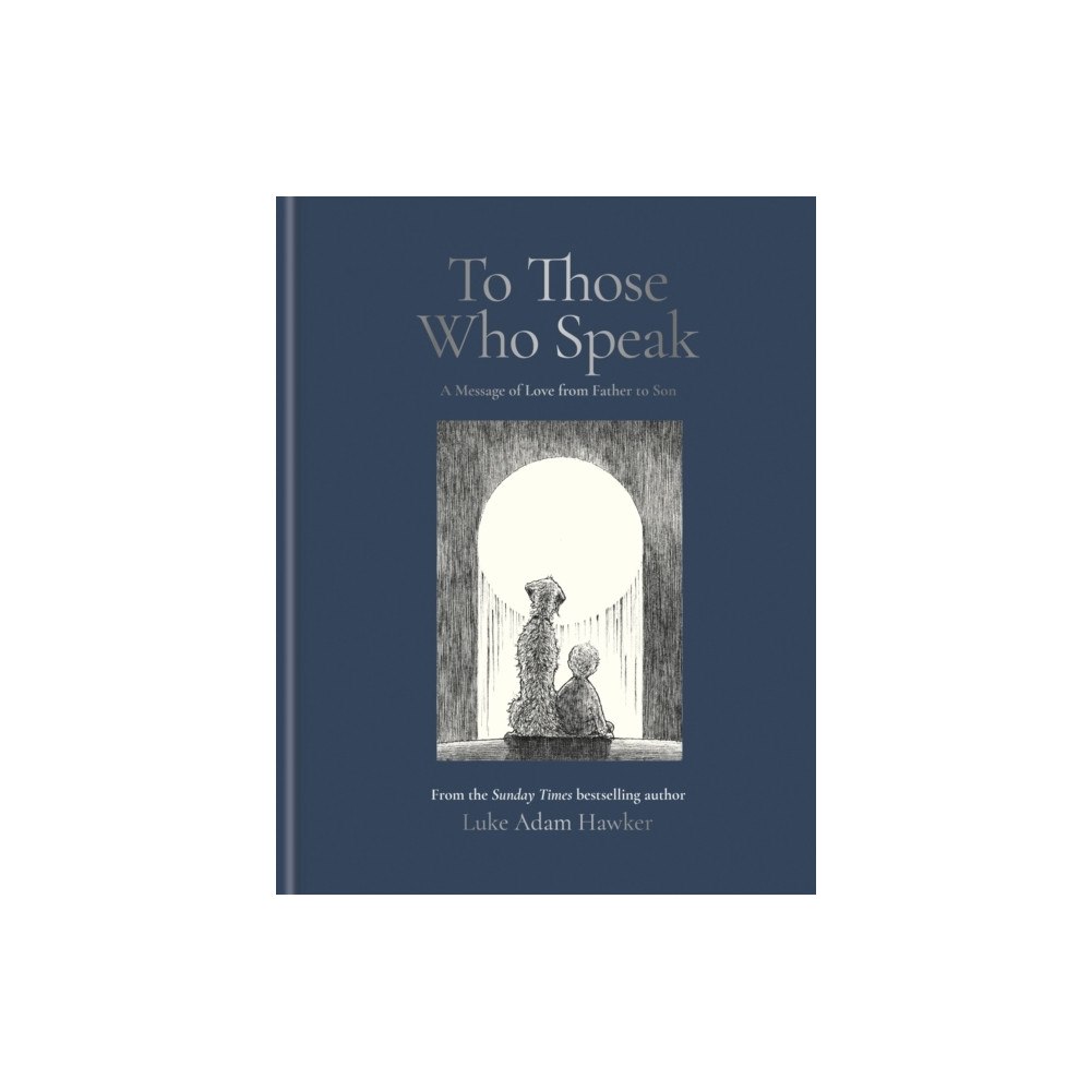 Luke Adam Hawker To Those Who Speak (inbunden, eng)