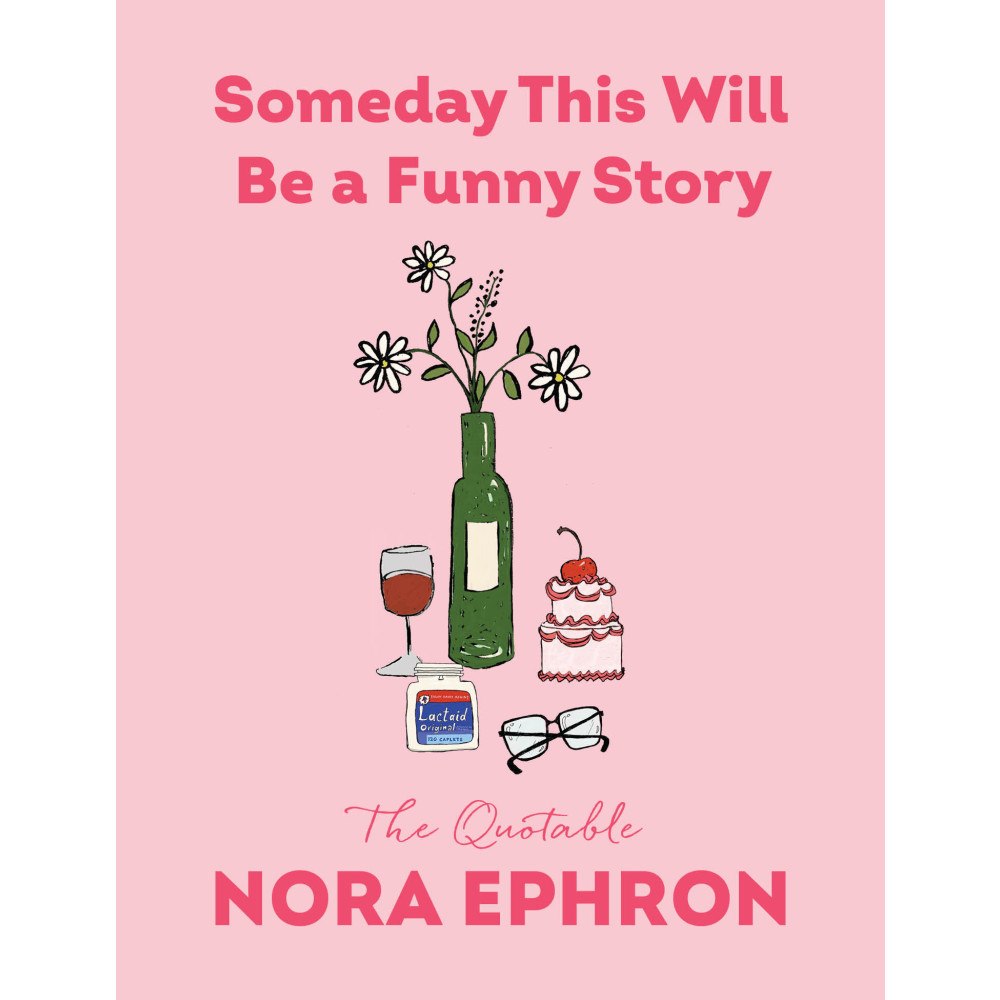 Nora Ephron Someday This Will Be a Funny Story (inbunden, eng)