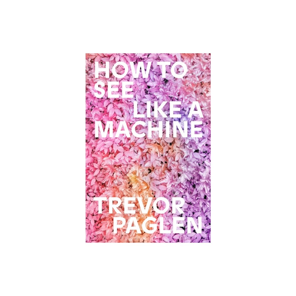 Verso Books How to See Like a Machine (inbunden, eng)