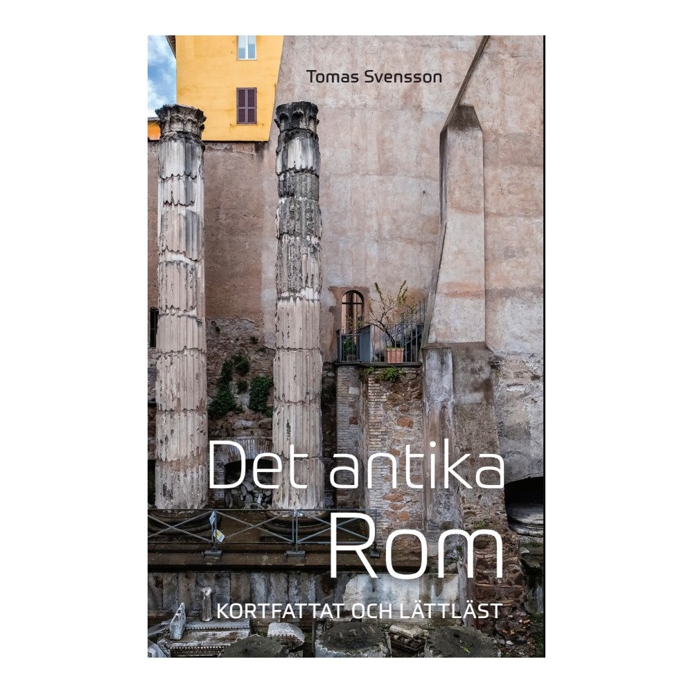 Tomas Svensson Det antika Rom: kortfattat och lättläst (bok, storpocket)