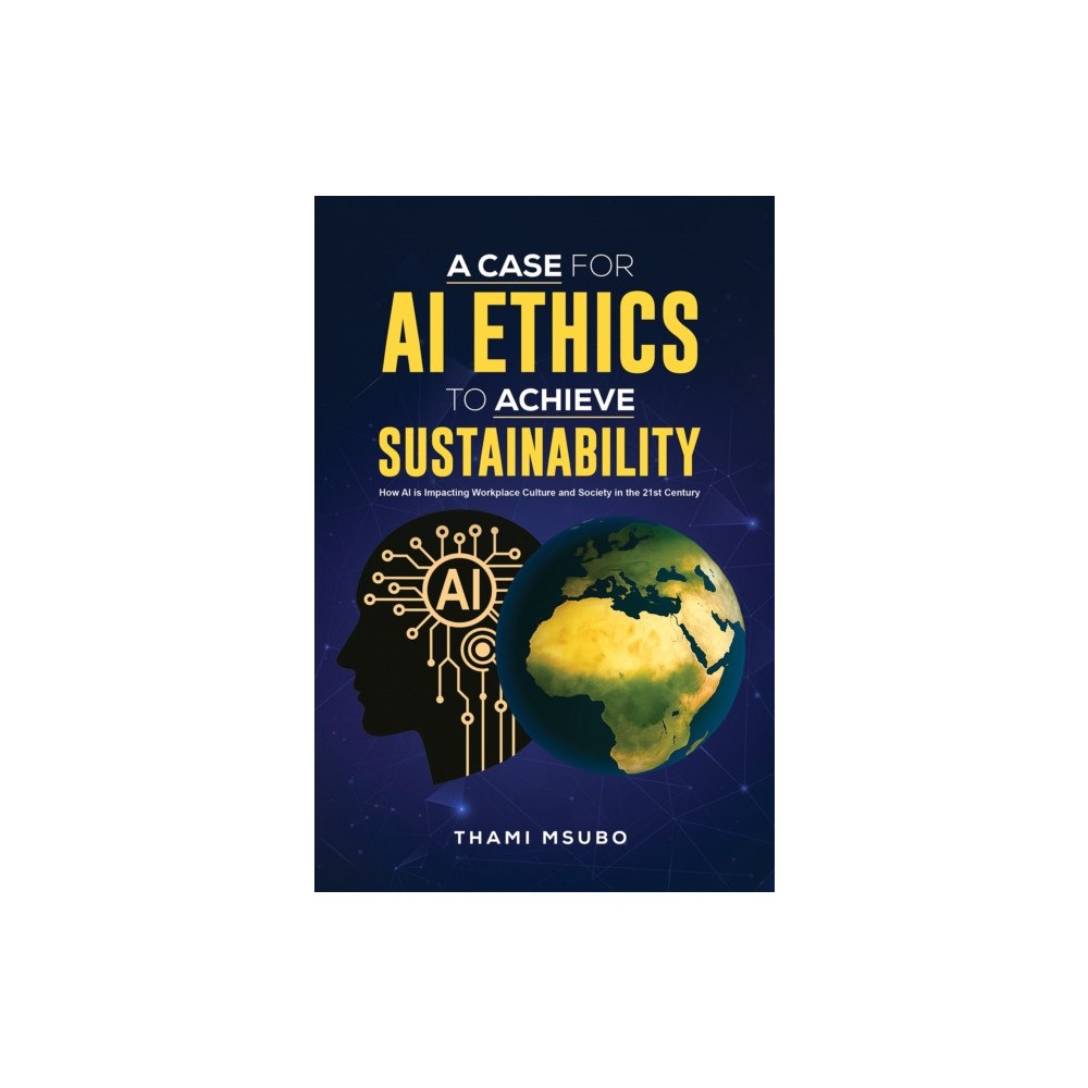 Austin Macauley Publishers A Case for AI Ethics to Achieve Sustainability (inbunden, eng)
