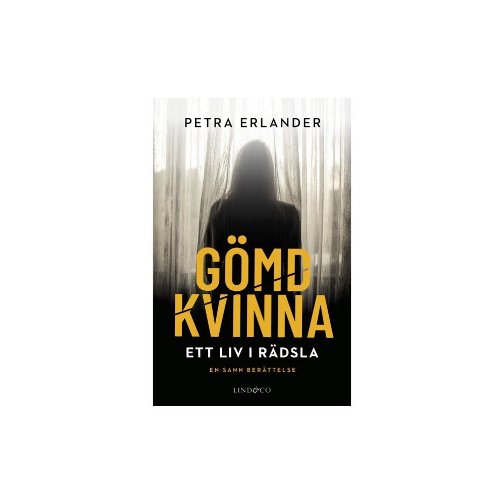 Lind & Co Gömd kvinna : ett liv i rädsla. En sann berättelse (inbunden)