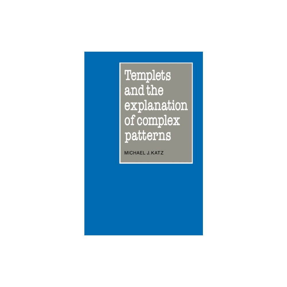 Cambridge University Press Templets and the Explanation of Complex Patterns (häftad, eng)