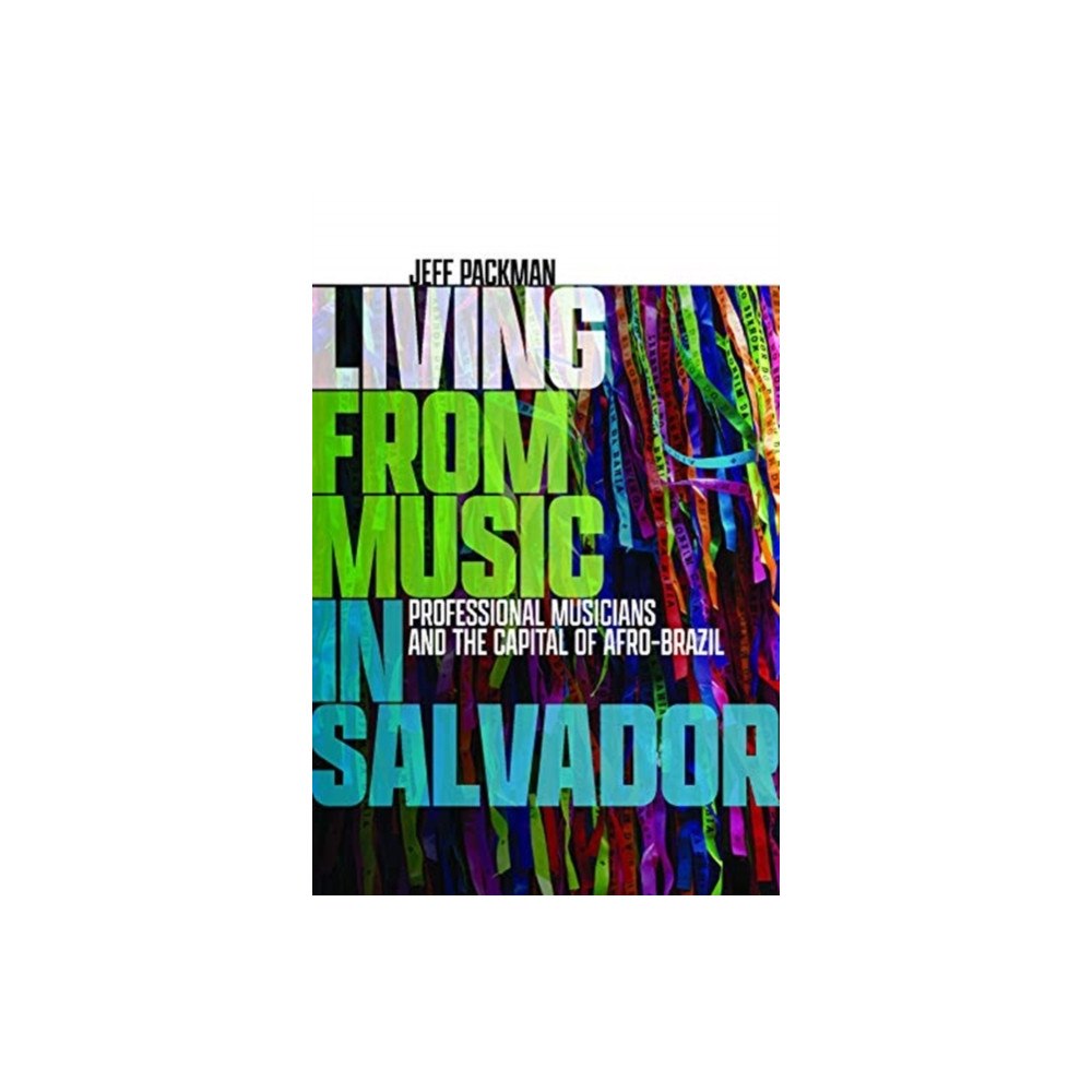 Wesleyan University Press Living from Music in Salvador (inbunden, eng)
