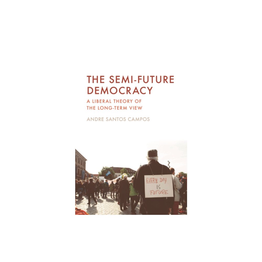 Edinburgh university press The Semi-Future Democracy (häftad, eng)