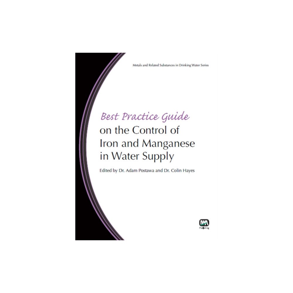 IWA Publishing Best Practice Guide on the Control of Iron and Manganese in Water Supply (häftad, eng)