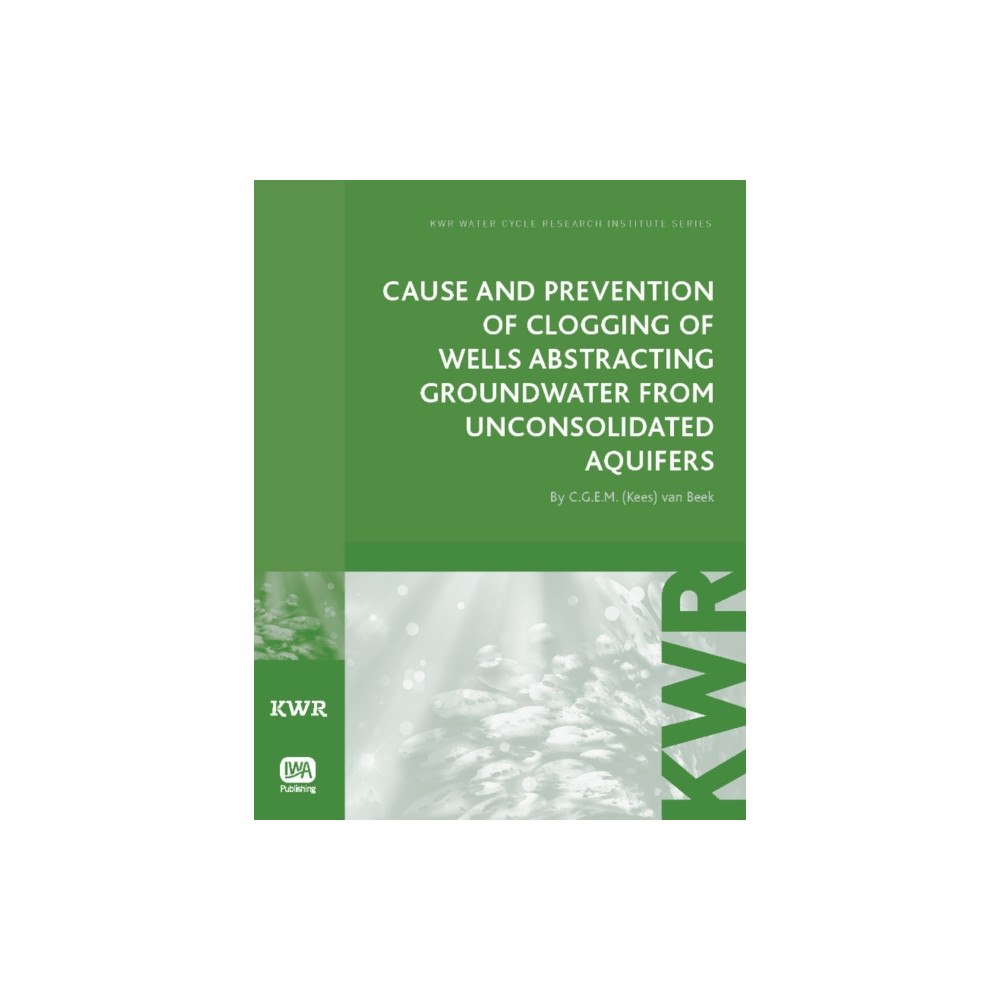 IWA Publishing Cause and Prevention of Clogging of Wells Abstracting Groundwater from Unconsolidated Aquifers (häftad, eng)