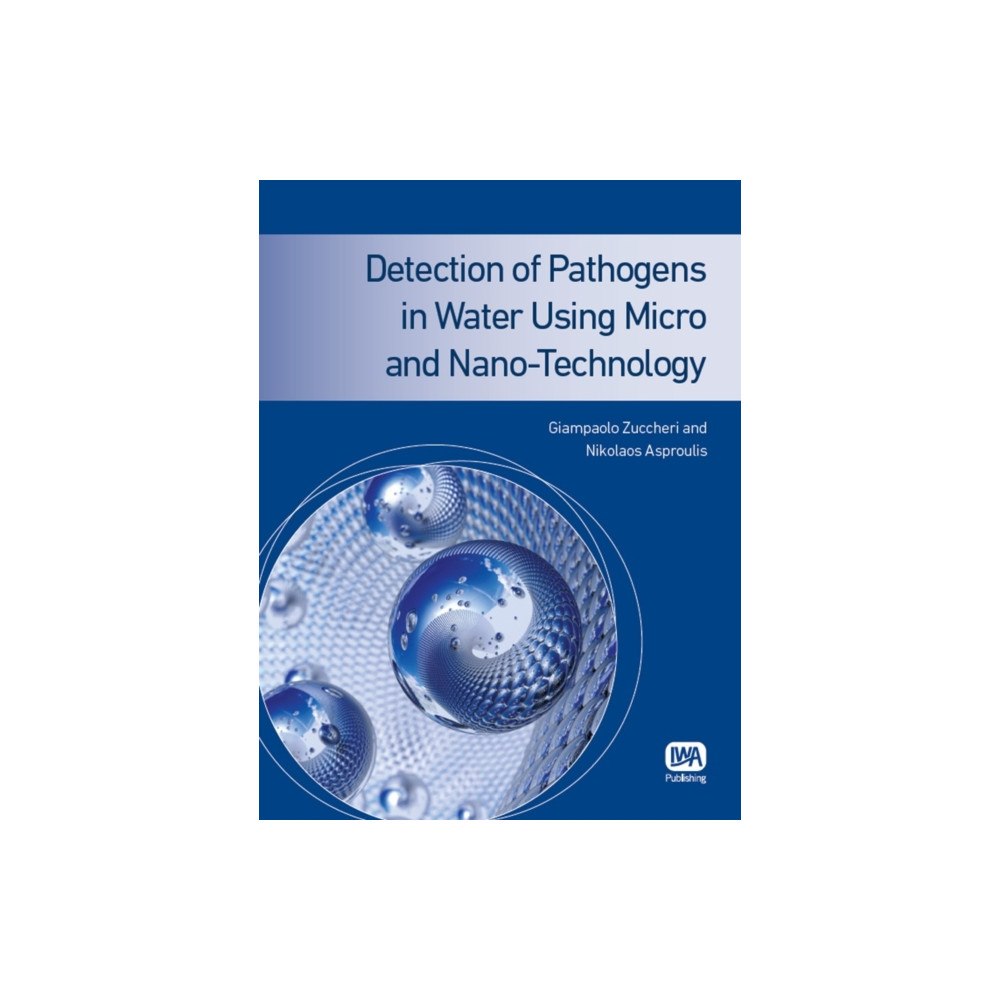 IWA Publishing Detection of Pathogens in Water Using Micro and Nano-Technology (häftad, eng)