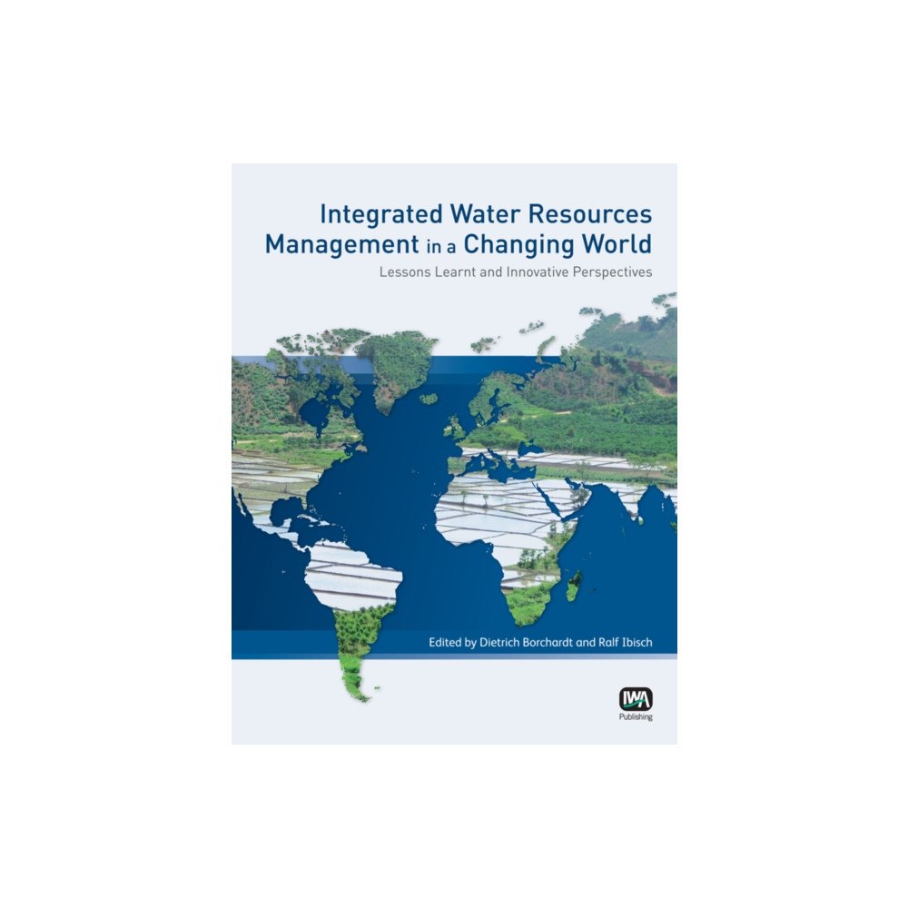 IWA Publishing Integrated Water Resources Management in a Changing World (häftad, eng)