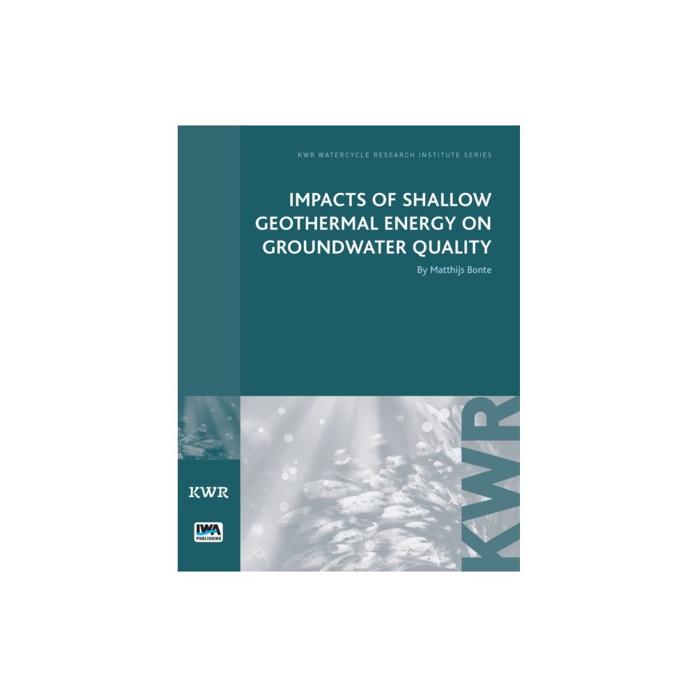 IWA Publishing Impacts of Shallow Geothermal Energy on Groundwater Quality (häftad, eng)