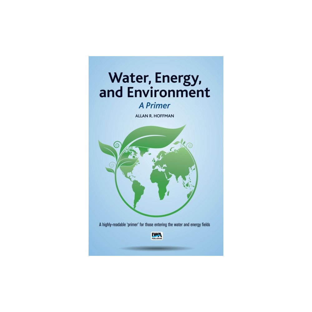 IWA Publishing Water, Energy, and Environment – A Primer (häftad, eng)