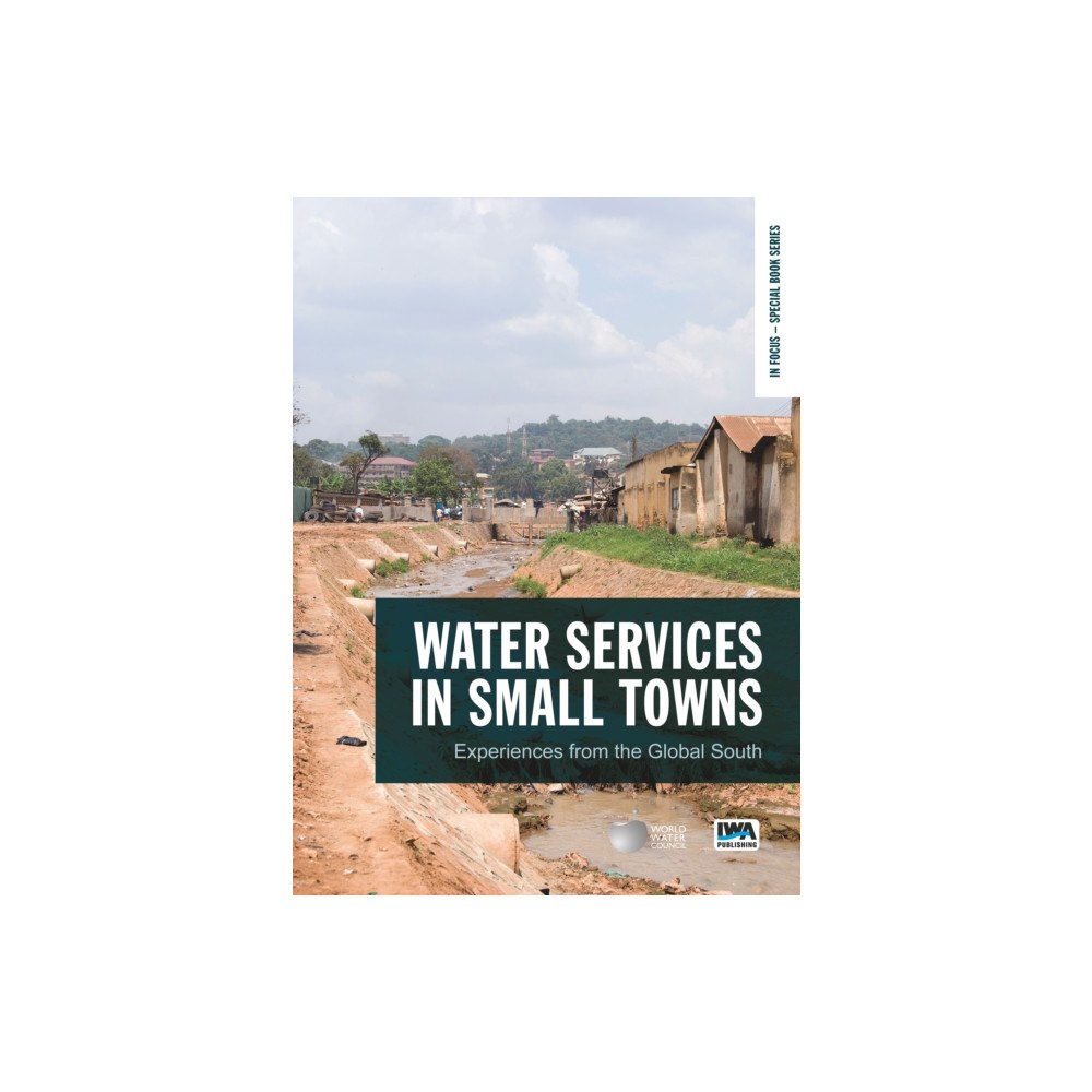 IWA Publishing Water Services in Small Towns (häftad, eng)