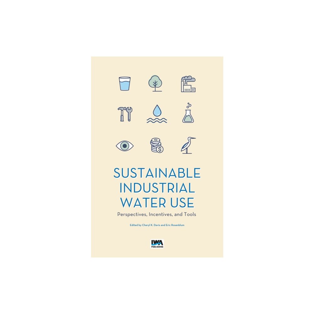 IWA Publishing Sustainable Industrial Water Use (häftad, eng)