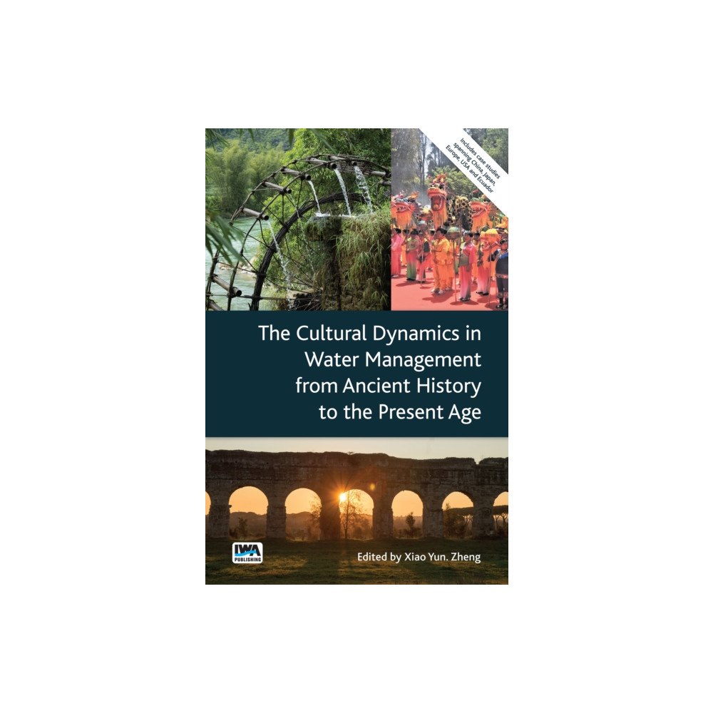 IWA Publishing The Cultural Dynamics in Water Management from Ancient History to the Present Age (häftad, eng)