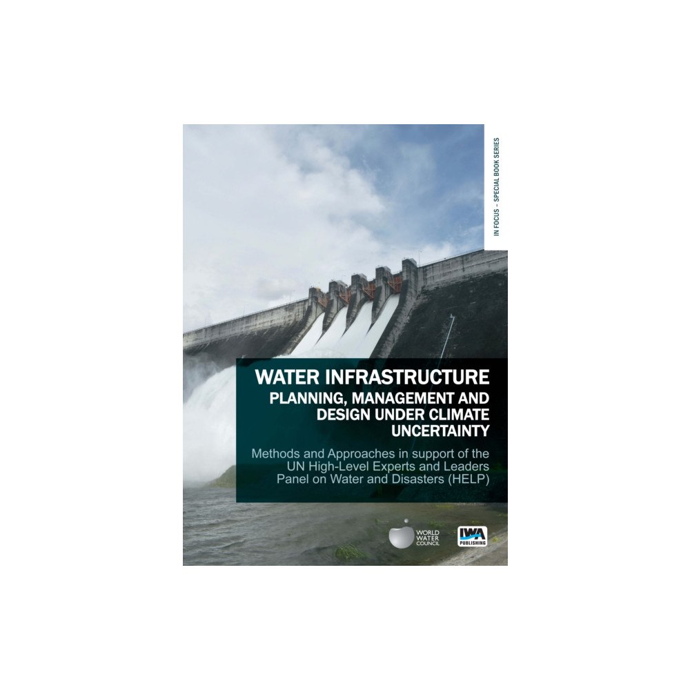 IWA Publishing Water Infrastructure Planning, Management and Design Under Climate Uncertainty (häftad, eng)