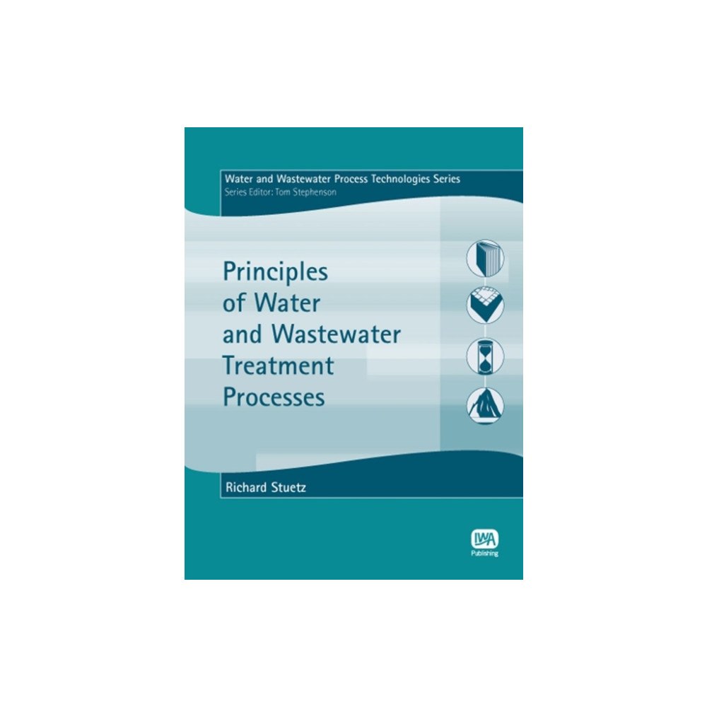 IWA Publishing Principles of Water and Wastewater Treatment Processes (häftad, eng)