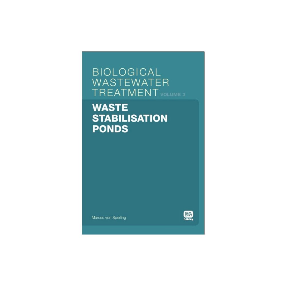 IWA Publishing Waste Stabilisation Ponds (häftad, eng)