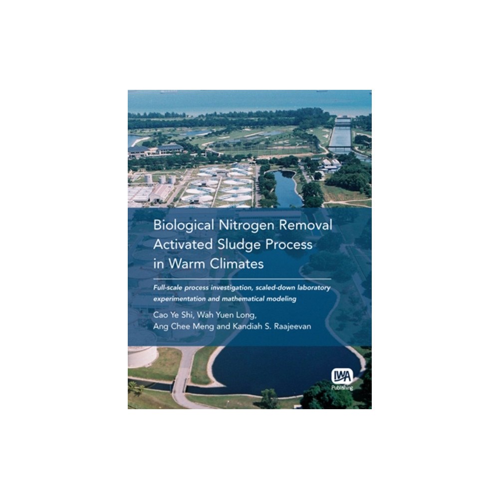 IWA Publishing Biological Nitrogen Removal Activated Sludge Process in Warm Climates (häftad, eng)