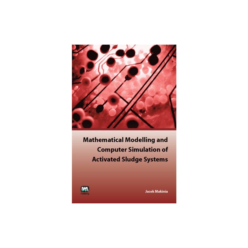IWA Publishing Mathematical Modelling and Computer Simulation of Activated Sludge Systems (häftad, eng)