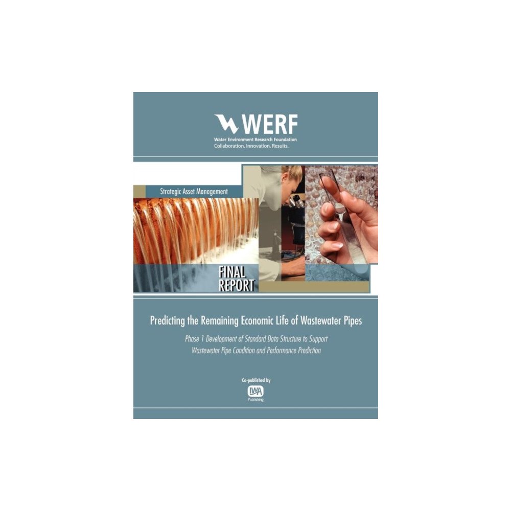 IWA Publishing Predicting the Remaining Economic Life of Wastewater Pipes (häftad, eng)