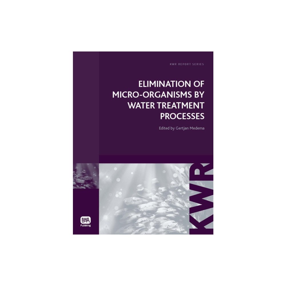 IWA Publishing Elimination of Micro-organisms by Water Treatment Processes (häftad, eng)