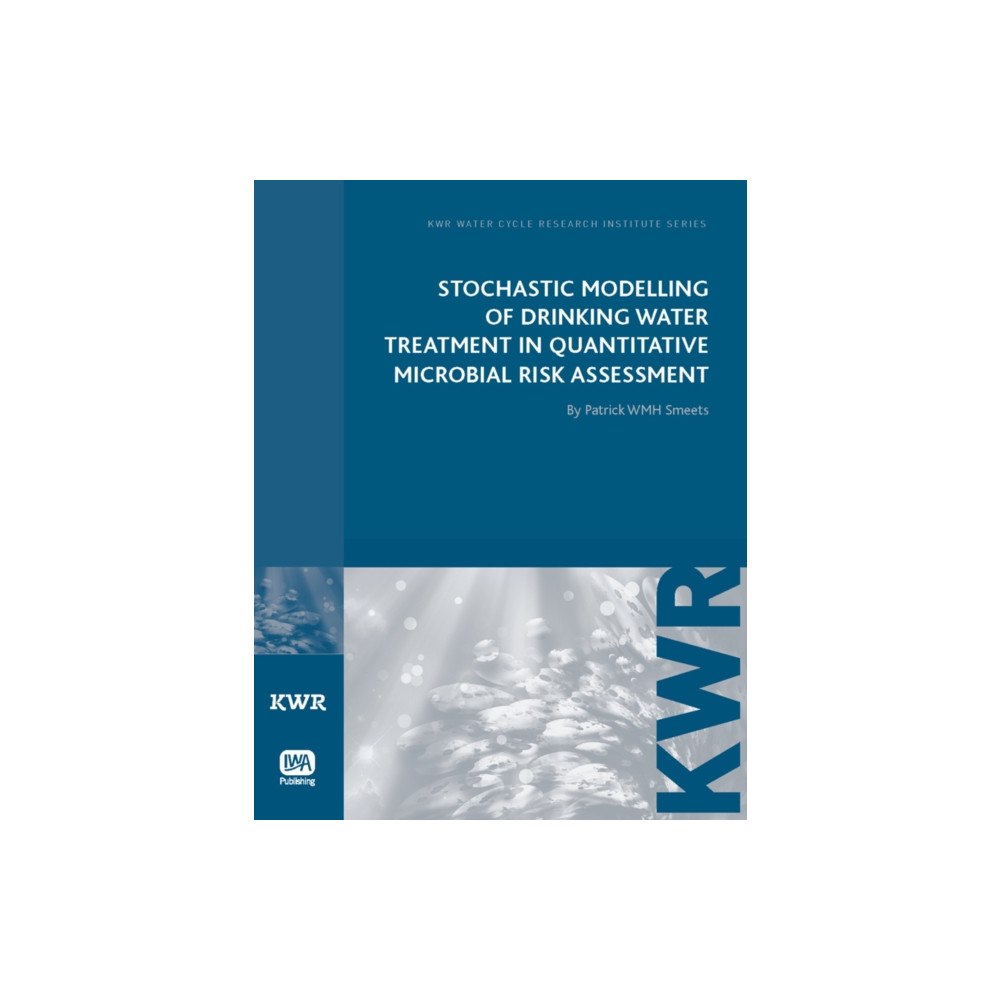 IWA Publishing Stochastic Modelling of Drinking Water Treatment in Quantitative Microbial Risk Assessment (häftad, eng)
