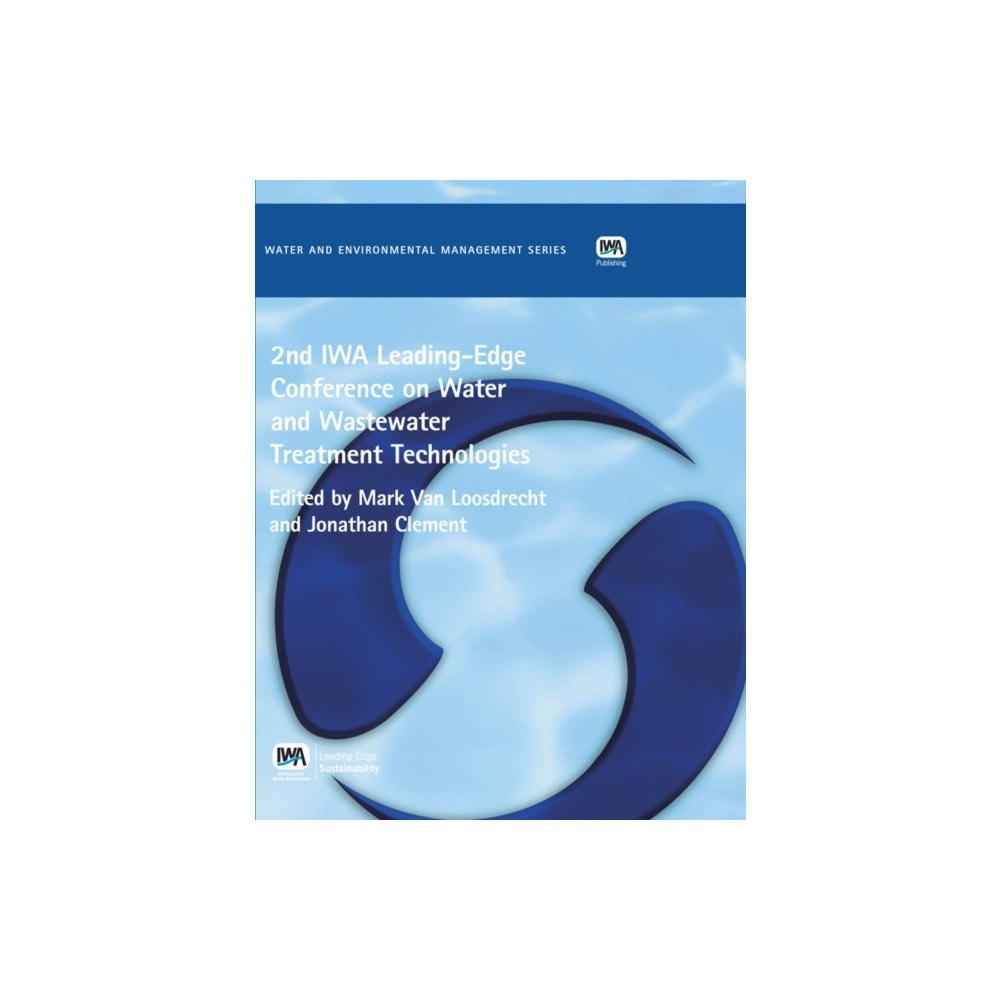 IWA Publishing 2nd IWA Leading-Edge on Water and Wastewater Treatment Technologies (häftad, eng)