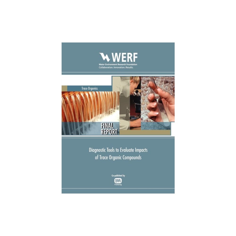 IWA Publishing Diagnostic Tools to Evaluate Impacts of Trace Organic Compounds (häftad, eng)
