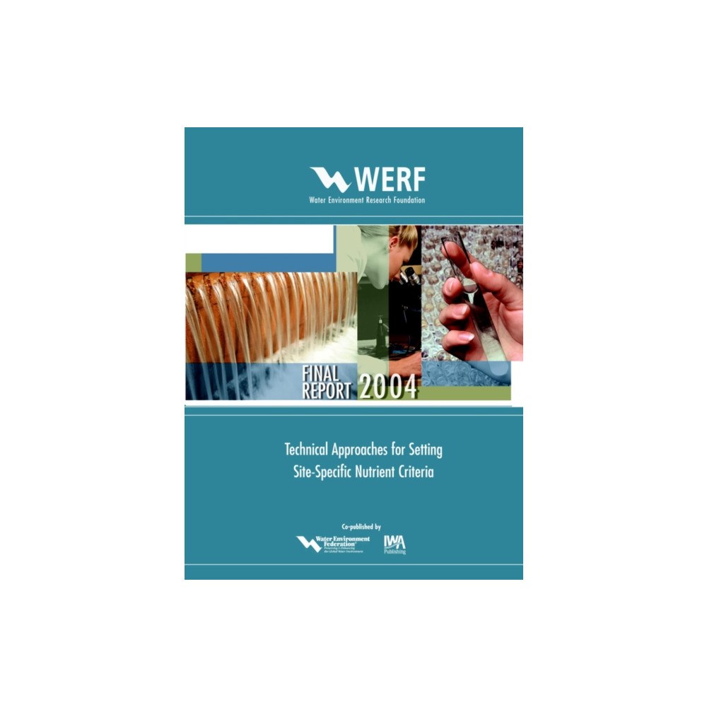 IWA Publishing Technical Approaches for Setting Site-Specific Nutrient Criteria (häftad, eng)