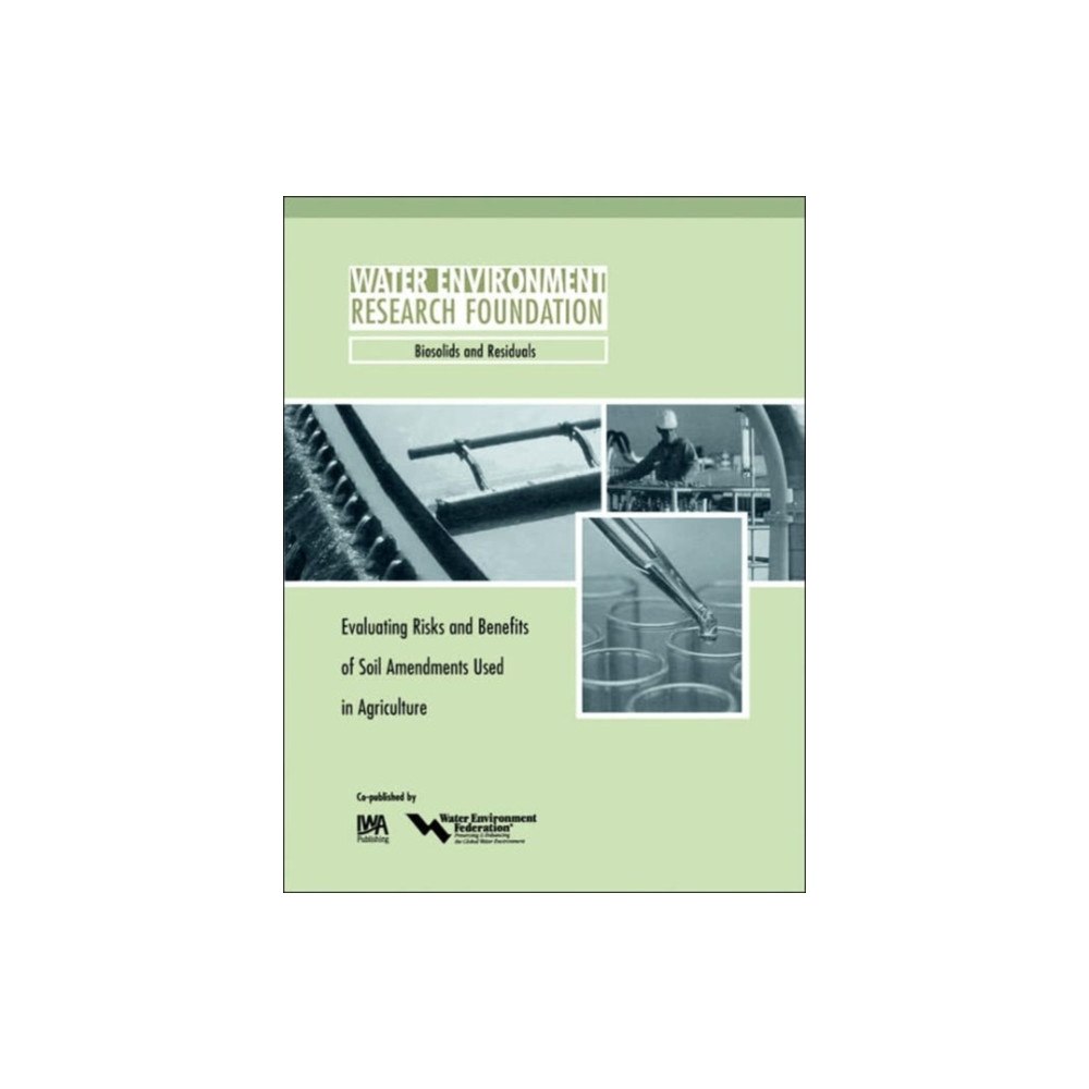 IWA Publishing Evaluating Risks and Benefits of Soil Amendments used in Agriculture (häftad, eng)