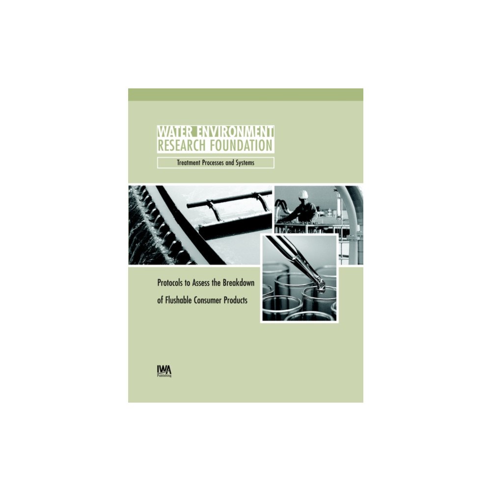 IWA Publishing Protocols to Assess the Breakdown of Flushable Consumer Products (häftad, eng)