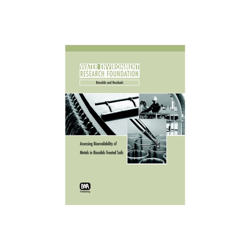 IWA Publishing Assessing Bioavailability of Metals in Biosolids-Treated Soils (häftad, eng)