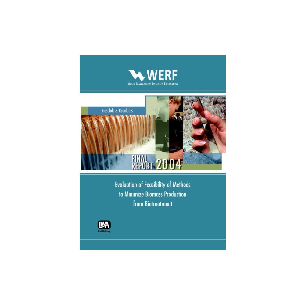 IWA Publishing Evaluation of Feasibility of Methods to Minimize Biomass Production from Biotreatment (häftad, eng)