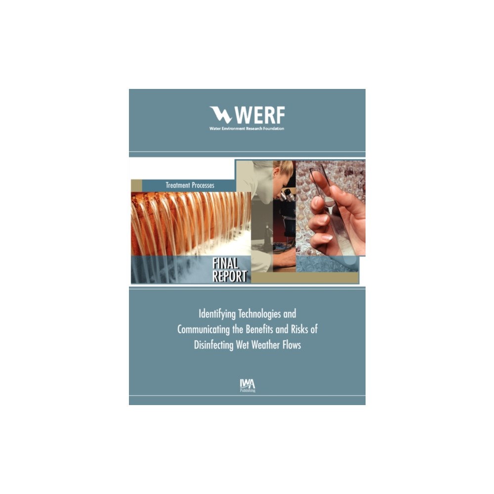 IWA Publishing Identifying and Communicating the Benefits and Risks of Disinfecting Wet Weather Flows (häftad, eng)