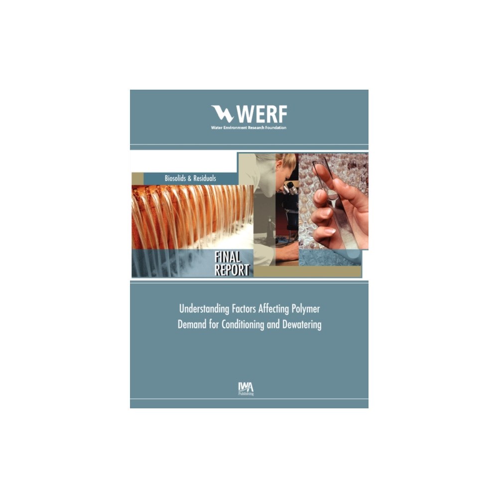 IWA Publishing Understanding Factors Affecting Polymer Demand for Thickening and Dewatering (häftad, eng)