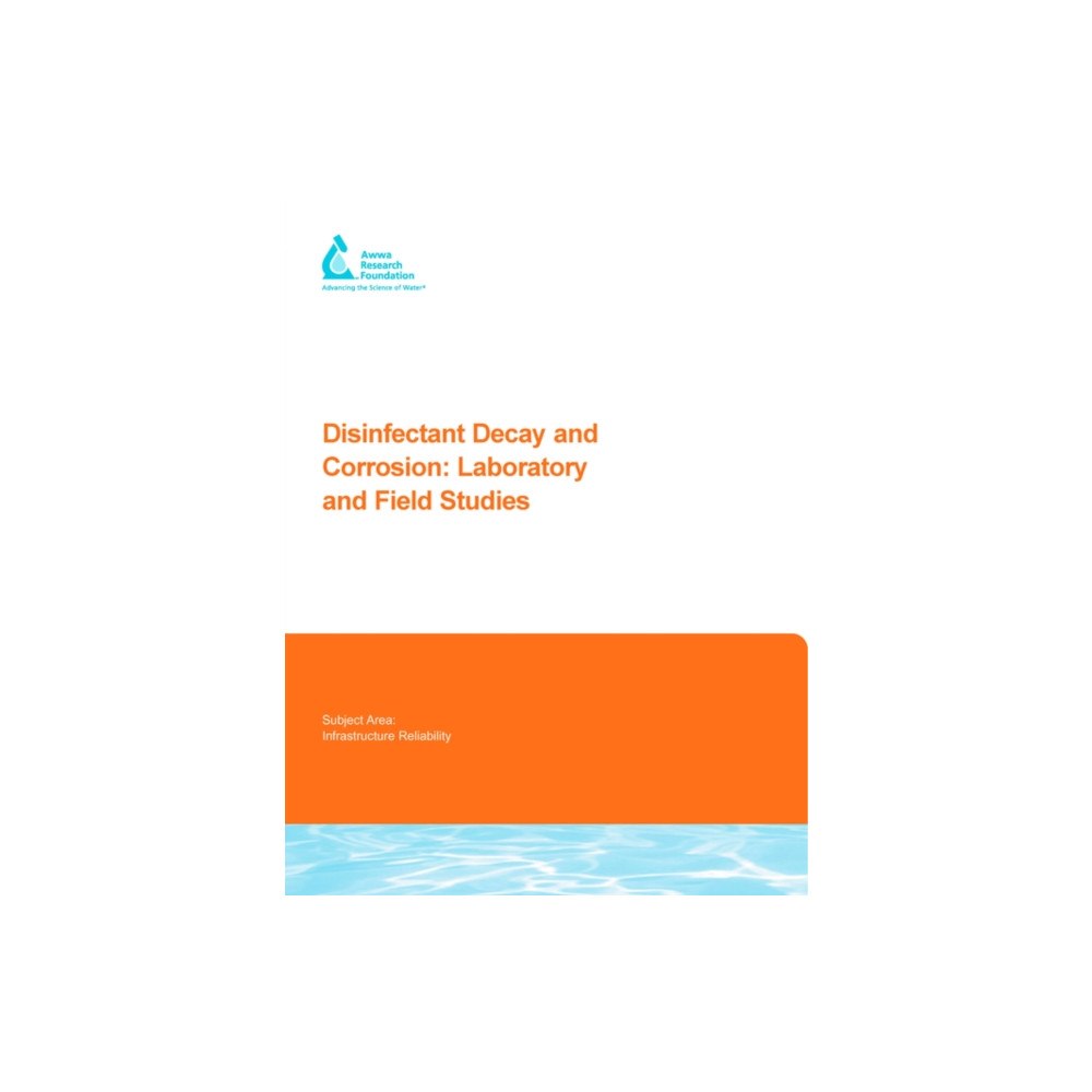 IWA Publishing Disinfectant Decay and Corrosion: Laboratory and Field Studies (häftad, eng)
