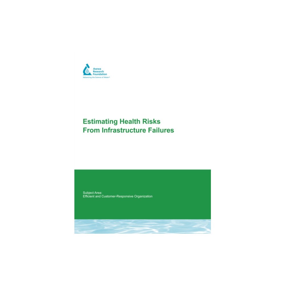 IWA Publishing Estimating Health Risks from Infrastructure Failures (häftad, eng)