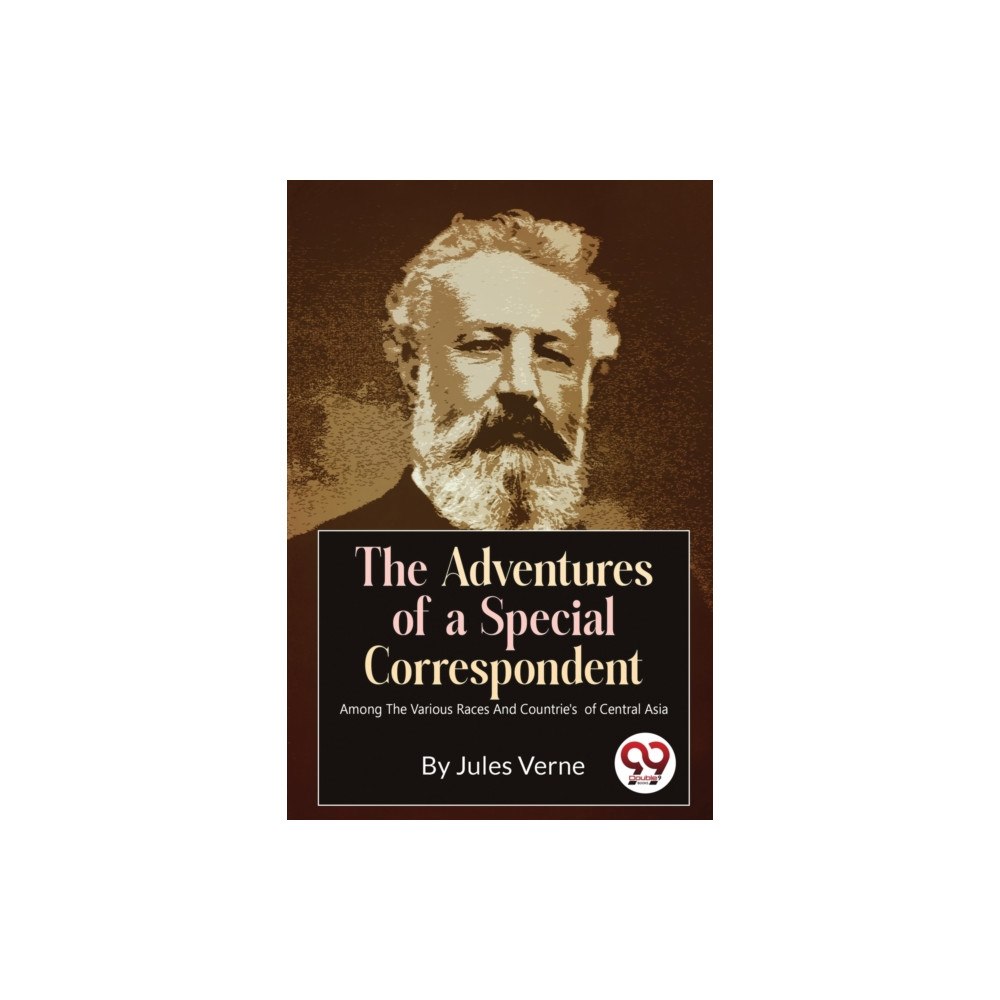 Double 9 Books LLP The Adventures of a Special Correspondent Among the Various Races and Countrie's  of Central Asia (häftad, eng)