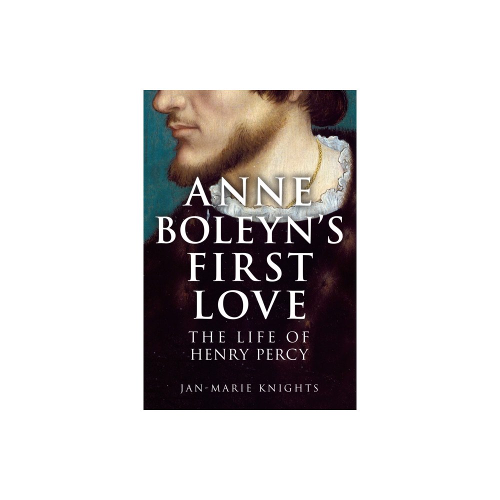 Amberley Publishing Anne Boleyn's First Love (inbunden, eng)