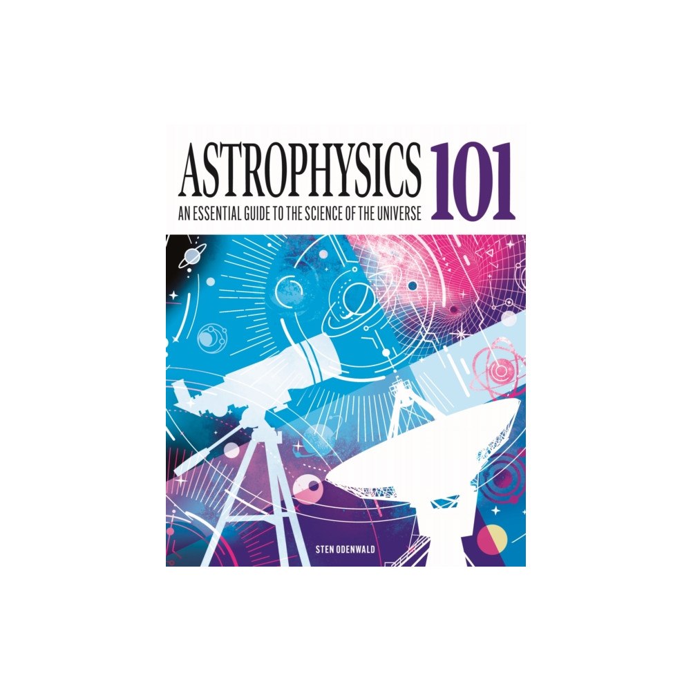 Arcturus publishing ltd Astrophysics 101 (inbunden, eng)