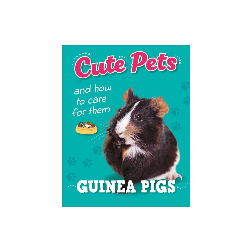 Hachette Children's Group Cute Pets! And How to Care For Them: Guinea Pigs (inbunden, eng)