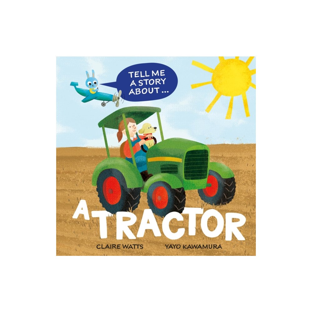 Hachette Children's Group Tell Me a Story About: A Tractor (inbunden, eng)